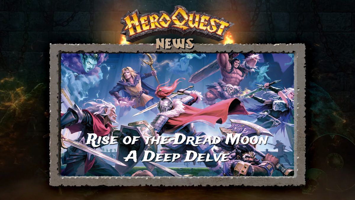 HeroQuest: Rise of the Dread Moon Review - A Deep Delve - Elvyler's Game  Room
